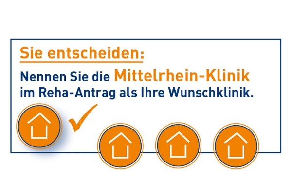 Logo mit dem Text: Sie entscheiden: Nennen Sie die Mittelrhein-Klinik im Reha-Antrag als Ihre Wunschklinik. Logo mit dem Text: Sie entscheiden: Nennen Sie die Mittelrhein-Klinik im Reha-Antrag als Ihre Wunschklinik.